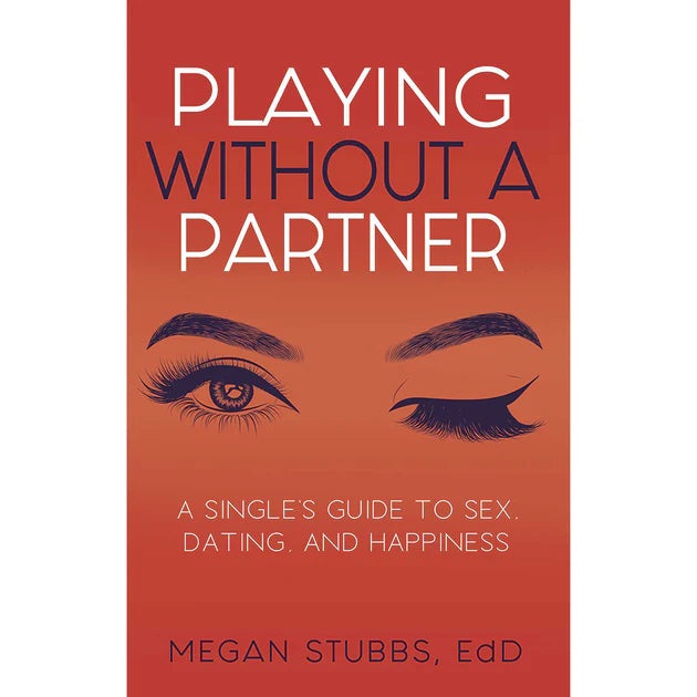 Playing Without a Partner book about sex dating and happiness for singles